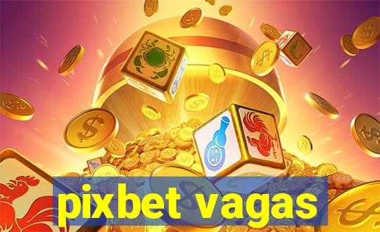 pixbet vagas